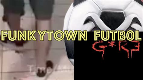 funky town gore soccer|FunkyTown